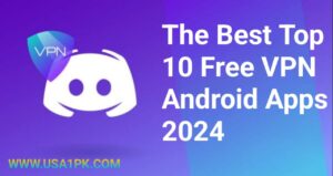 The Best Top 10 Free VPN Android Apps 2024