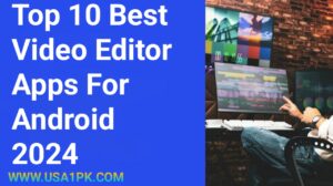 Top 10 Best Video Editor Apps For Android 2024