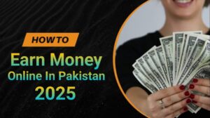 how to earn money online in pakistan