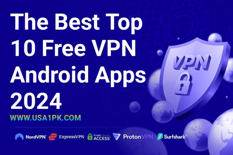 The Best Top 10 Free VPN Android Apps 2024